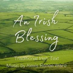 "An Irish Blessing" by Alexis Renee Ward