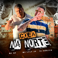 MC GP e MC Lele JP . cola na norte pra fumar o mais verde ( Dj Hunter )