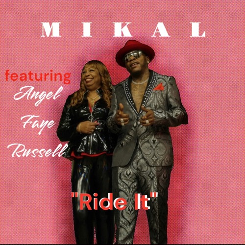 MIKAL Featuring ANGEL FAYE RUSSELL"RIDE IT"