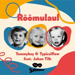 Tommyboy & Typicalflow Feat Johan Tilk - Rõõmulaul