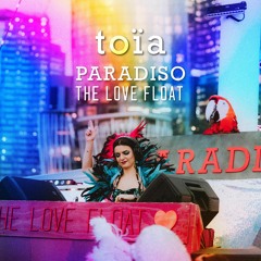 Toïa - Paradiso - The Love Float Returns