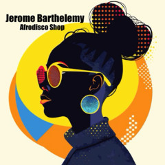 JEROME BARTHELEMY - AFRODISCO SHOP (Original mix)