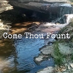 Come Thou Fount