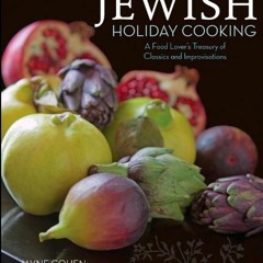 View KINDLE ☑️ Jewish Holiday Cooking: A Food Lover's Treasury of Classics and Improv