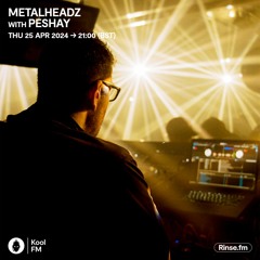 Metalheadz on Kool FM with Peshay - 25 April 2024