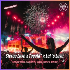Stereo Love X Tacata' X David Guetta & Morten (Mashup By Raul) FREE DOWNLOAD