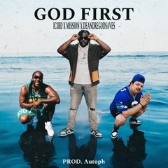 Ic3rd - GOD FIRST ft. Mission & DeandreGODSaves