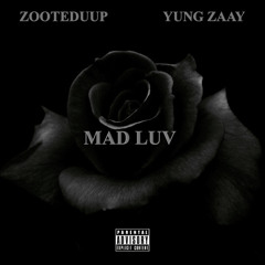 MAD LUV FT. YUNG ZAAY