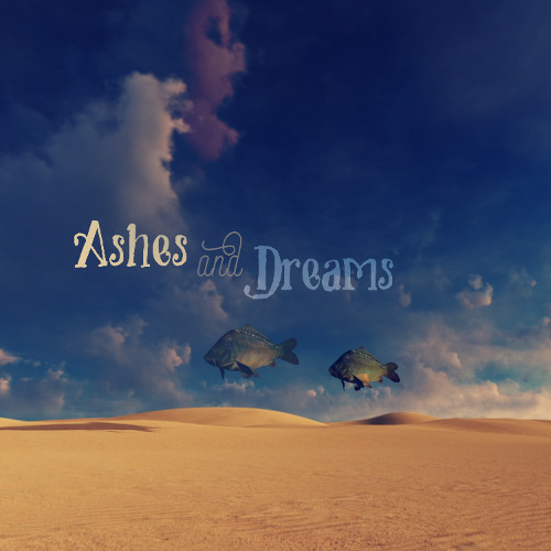 Ashes and Dreams - Broken By