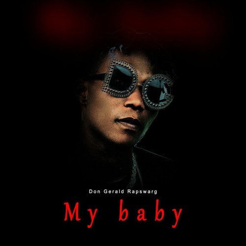 Stream Don G _ My baby.mp3 by Don Gerald Rapswarg | Listen online for free  on SoundCloud
