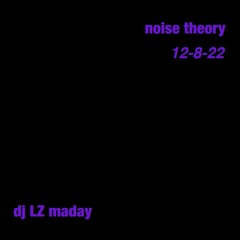 Noise Theory 12.8.22
