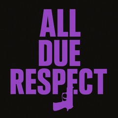 All Due Respect Freestyle