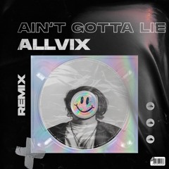 Allvix - Aint Gotta Lie (Original By Kaskade & DeCarl) FREE DOWNLOAD