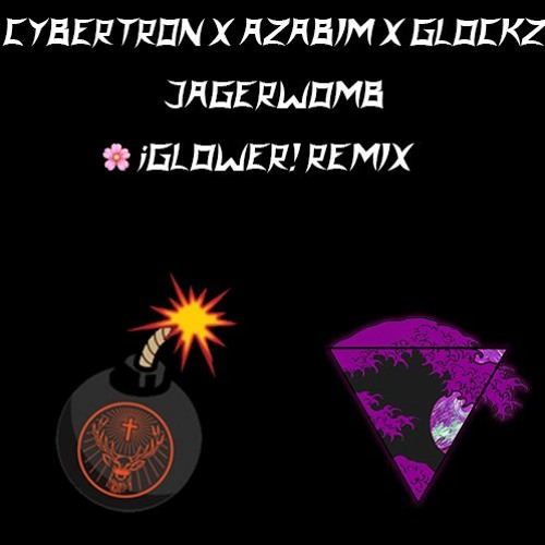 CYBERTR0N X AZABIM X GLOCKZ - JAGERWOMB ( iGLOWER REMIX)