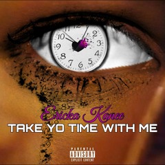 Take yo Time wit Me