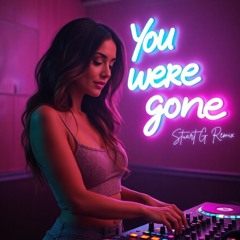 You Were Gone (Remix)