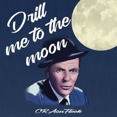 "Fly me to the moon with a Drill beat over it" prod. by CRAonFleek