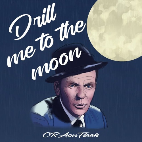 "Fly me to the moon with a Drill beat over it" prod. by CRAonFleek