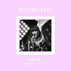 Domino - Jessie J [MENDICA Remix]