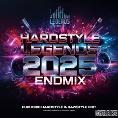 HARDSTYLE LEGENDS 2025 ENDMIX 2025 (Euphoric Hardstyle & Rawstyle Edit) YearMix