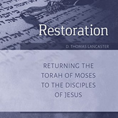 Access PDF 💛 Restoration: Returning the Torah of God to the Disciples of Jesus by  D