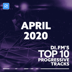 DI.FM Top 10 Progressive Tracks April 2020