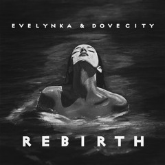 Evelynka & Dove City - Rebirth [Little Noire]