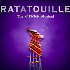 Ratatouille The Tiktok Musical Soundtrack