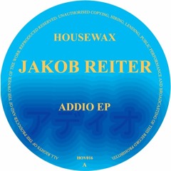 HOV016 - Jakob Reiter - Jakob Reiter - Addio EP (incl. Prins Thomas , Shayde RMXS) HOUSEWAX