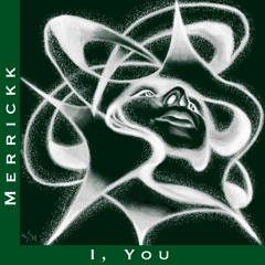 Merrickk - I, You