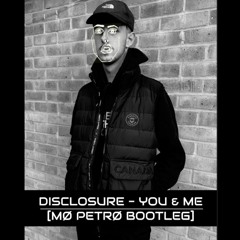 Disclosure - You & Me [Mø Petrø Bootleg] *FREE DOWNLOAD*