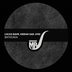 Lucas Bahr & Kieran San Jose - Batucada [MBR007]