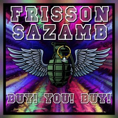 FRISSON Feat. SAZAMB - Buy! You! Buy!