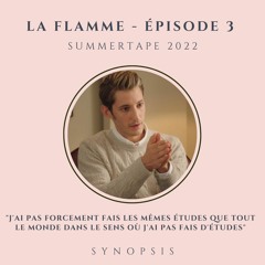 Synopsis - La Flamme Episode 3