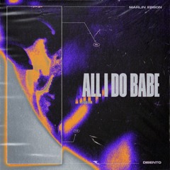 Marlin Ebson & Disento - All I Do Babe (Free Download)