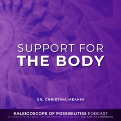 Support For The Body - Kaleidoscope of Possibilities Episode 45
