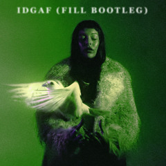 IDGAF (Fill UKG Bootleg)