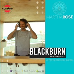 Episode 001 - MarthaRose Presents BLACKBURN - GOI Radio