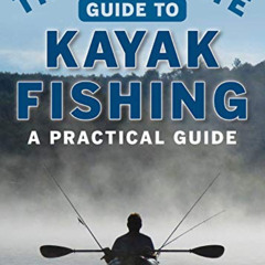 [Read] EBOOK 📮 The Ultimate Guide to Kayak Fishing: A Practical Guide (Ultimate Guid