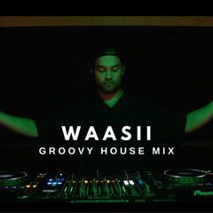 WAASII – Groovy House Mix / DJ Set / Deep, Uplifting / Feel The Rhythm!