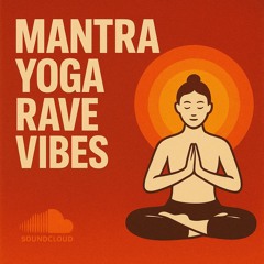 Mantra Yoga Rave Vibes