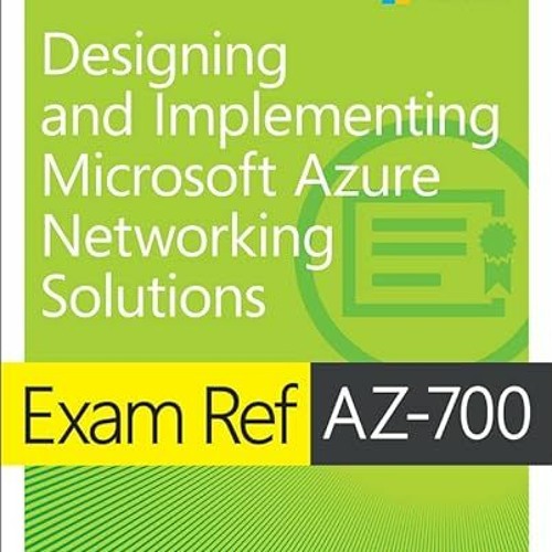 Read EPUB ✅ Exam Ref AZ-700 Designing and Implementing Microsoft Azure Networking Sol