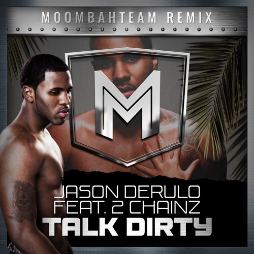 Jason Derulo feat. 2 Chainz - Talk Dirty (Moombahteam Remix)