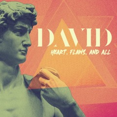 David: Heart, Flaws, and All - Season 2, Part 2