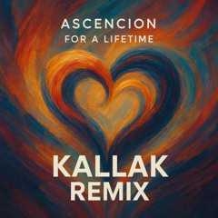 Ascension - For A Lifetime (Kallak Remix) [Full Version On Download]