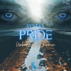 Syntax - Pride (Dj River Urban Kiz Remix)