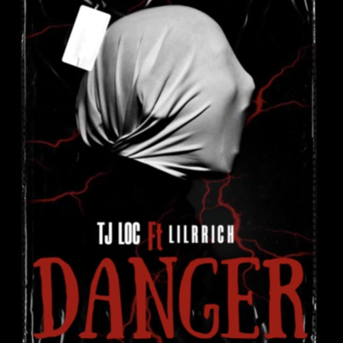 Danger - TJ LOC FT LILRRICH