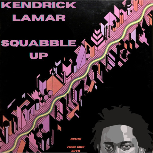 Kendrick Lamar - Squabble Up Remix