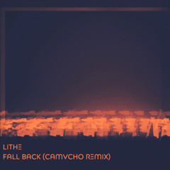 LITHE - FALL BACK (CAMVCHO REMIX)