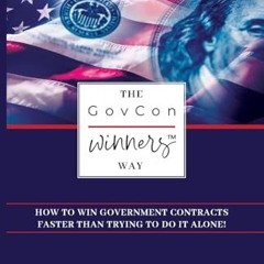 Read Books Online The GovCon Winners Way: How To Win Government Contracts Faster Than Trying to Do